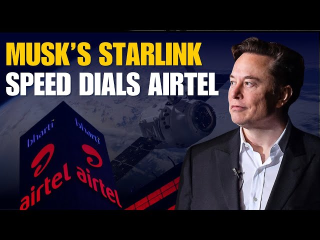Bharti Airtel Inks Deal With Elon Musk's Starlink
